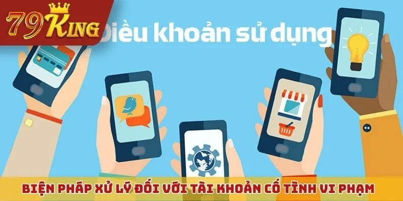 Biện pháp xử lý đối với tài khoản cố tình vi phạm quy định