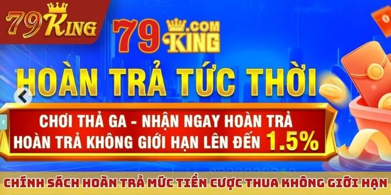 Chính sách hoàn trả cao mức tiền cược thua không giới hạn