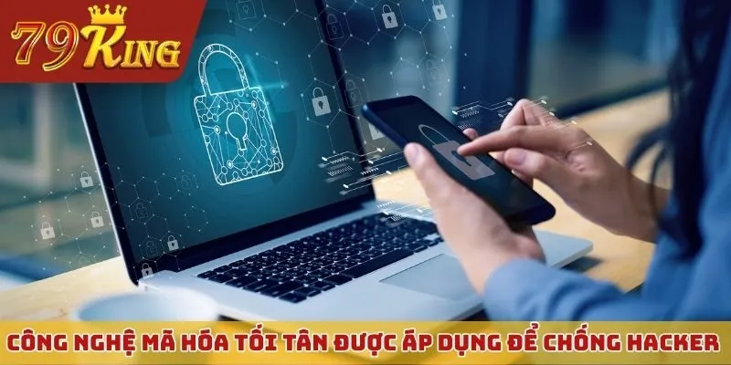 Công nghệ mã hóa tối tân được áp dụng để chống hacker xâm nhập