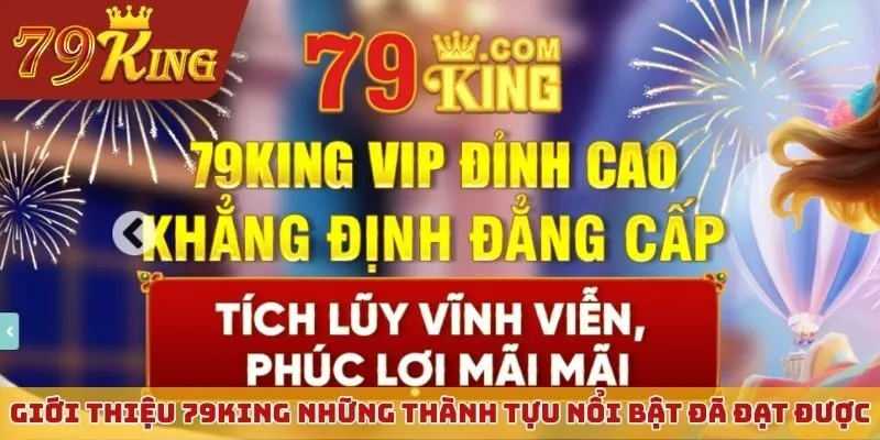 Giới thiệu 79KING những thành tựu nổi bật đã đạt được