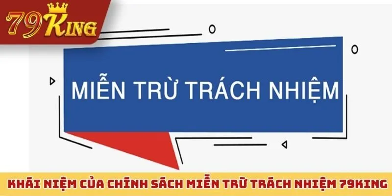 Khái niệm của chính sách miễn trừ trách nhiệm 79KING