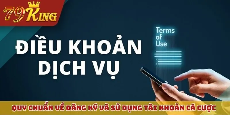 Quy chuẩn về việc đăng ký và sử dụng tài khoản cá cược