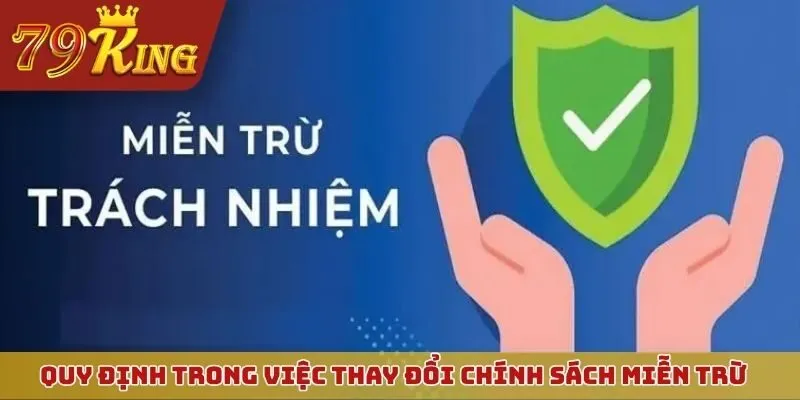 Quy định trong việc thay đổi chính sách miễn trừ trách nhiệm