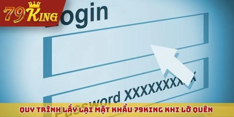 Quy trình lấy lại mật khẩu 79KING khi lỡ quên thông tin