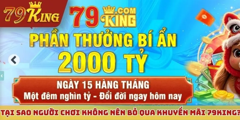 Tại sao người chơi không nên bỏ qua khuyến mãi 79KING?