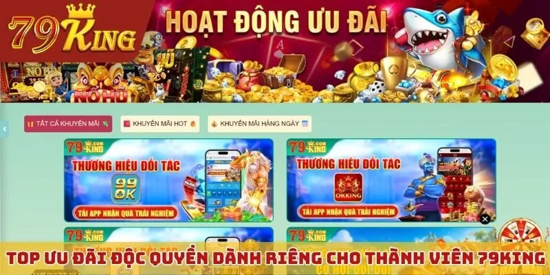 Top ưu đãi độc quyền dành riêng cho thành viên 79KING